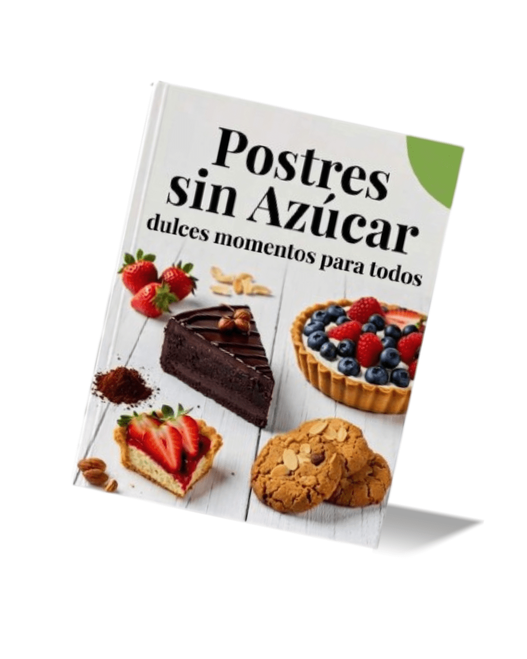 Postres Sin Azúcar: Recetas Fitness-Keto-Veganas-entre otras (+47 recetas)